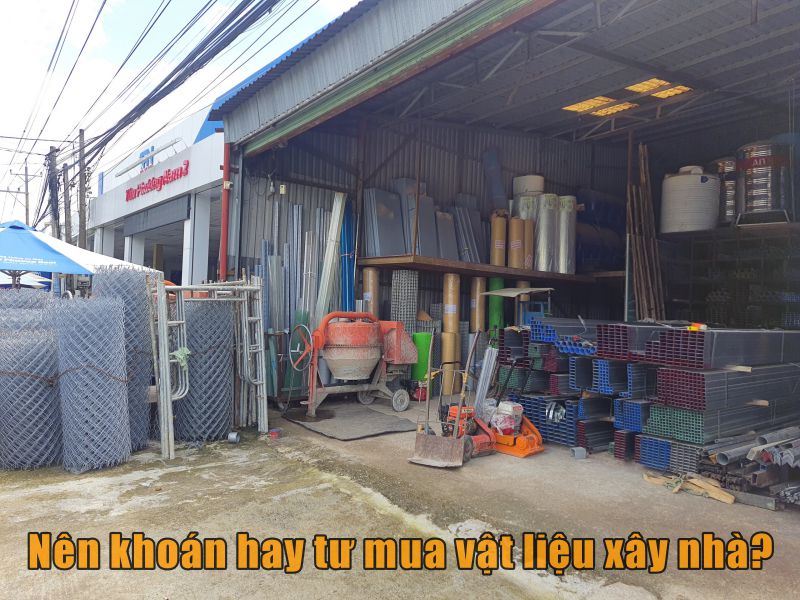 Nên tư mua vật liệu hay khoán khi xây nhà