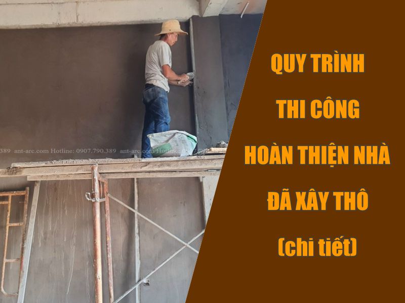 Quy trình thi công hoàn thiện nhà
