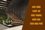 CÁC MẪU THIẾT KẾ CẦU THANG HIỆN ĐẠI CHO NHÀ PHỐ – ĐẢM BẢO CHIỀU CAO BẬC CẦU THANG HỢP LÝ VÀ AN TOÀN