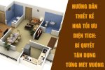 Hướng Dẫn Thiết Kế Nhà Tối Ưu Diện Tích